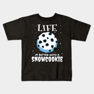 Life Is Better With A Snowcookie Kids T-Shirt